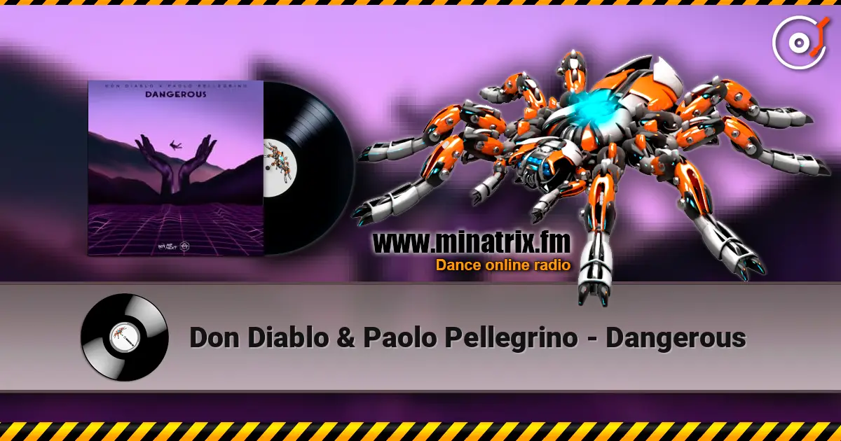 Don Diablo & Paolo Pellegrino - Dangerous escuchar online en alta calidad | Minatrix.FM