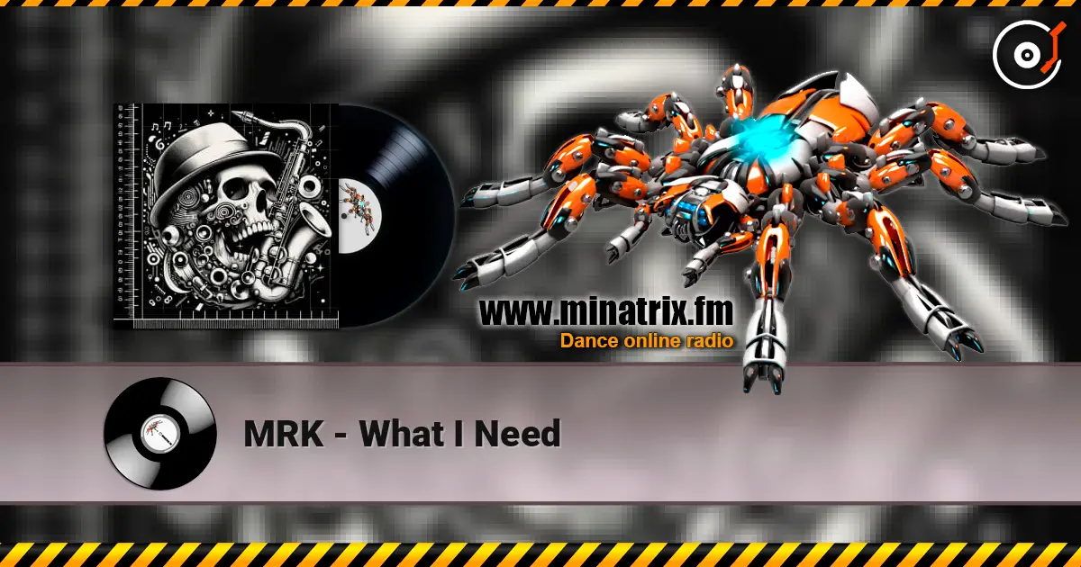 MRK - What I Need escuchar online en alta calidad | Minatrix.FM