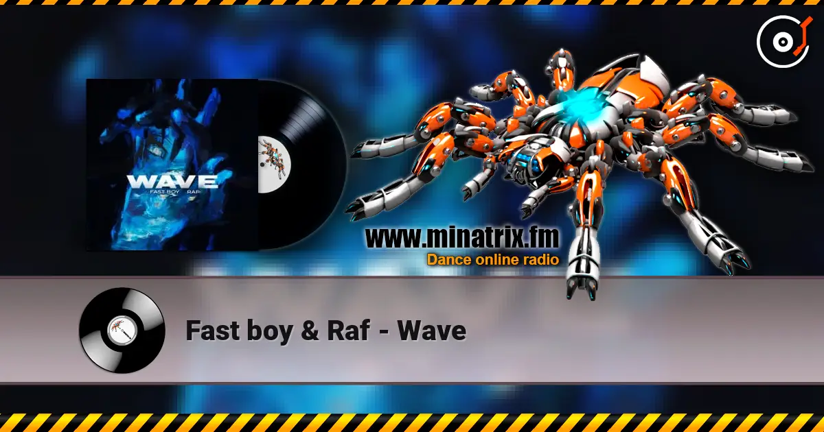 Fast boy & Raf - Wave escuchar online en alta calidad | Minatrix.FM