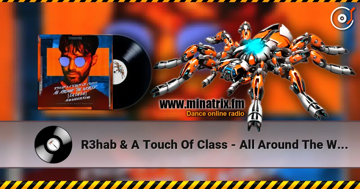 R3hab & A Touch Of Class - All Around The World (La La La) escuchar online en alta calidad | Minatrix.FM