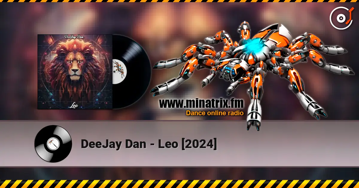 DeeJay Dan - Leo [2024] escuchar online en alta calidad | Minatrix.FM