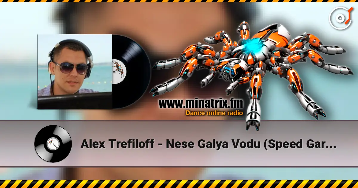 Alex Trefiloff - Nese Galya Vodu (Speed Garage Mix) escuchar online en alta calidad | Minatrix.FM