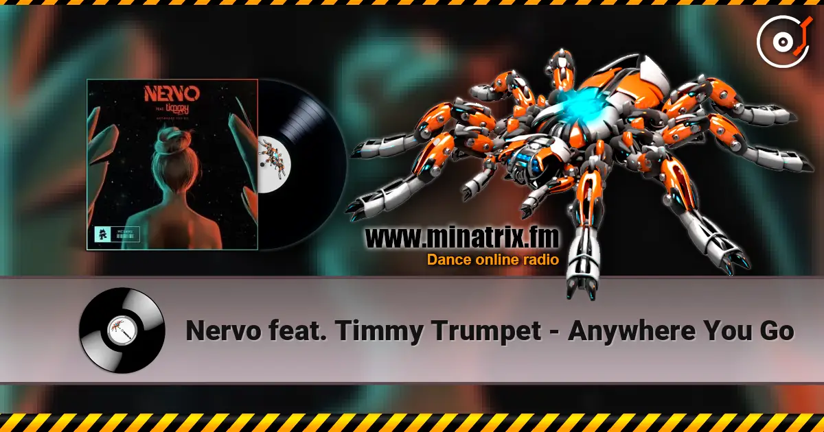 Nervo feat. Timmy Trumpet - Anywhere You Go escuchar online en alta calidad | Minatrix.FM