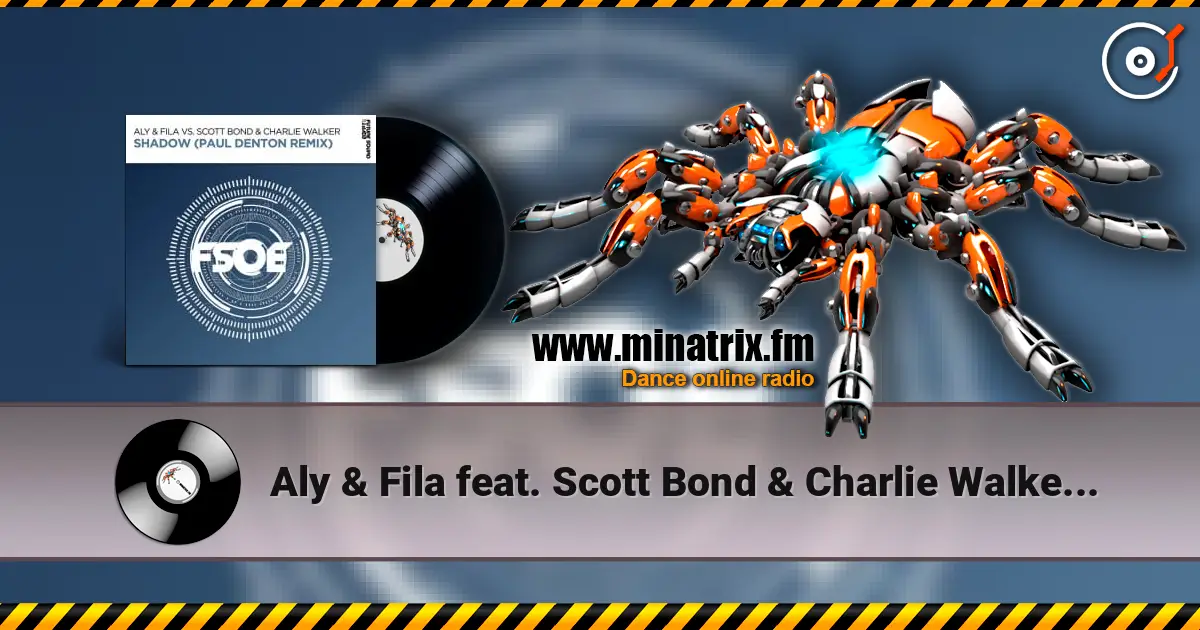 Aly & Fila feat. Scott Bond & Charlie Walker - Shadow (Paul Denton Remix) escuchar online en alta calidad | Minatrix.FM