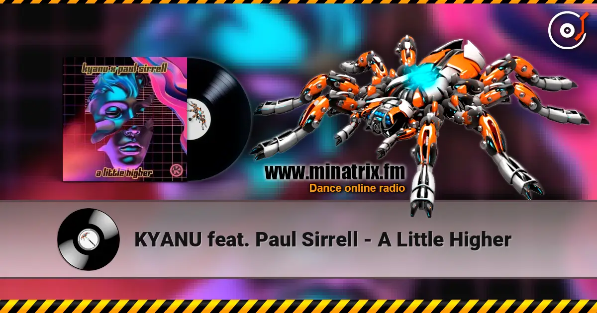 KYANU feat. Paul Sirrell - A Little Higher escuchar online en alta calidad | Minatrix.FM