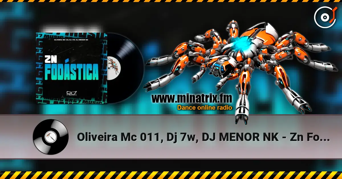 Oliveira Mc 011, Dj 7w, DJ MENOR NK - Zn Fodástica escuchar online en alta calidad | Minatrix.FM
