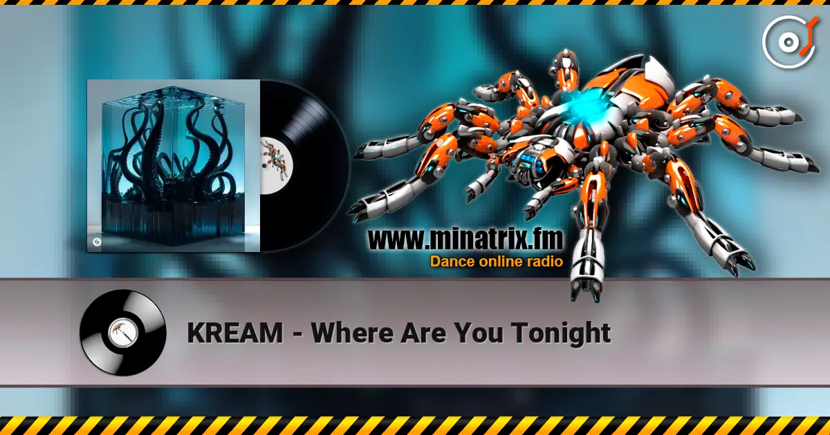 KREAM - Where Are You Tonight escuchar online en alta calidad | Minatrix.FM