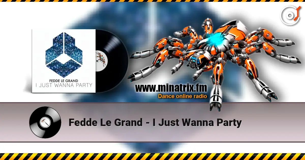 Fedde Le Grand - I Just Wanna Party escuchar online en alta calidad | Minatrix.FM