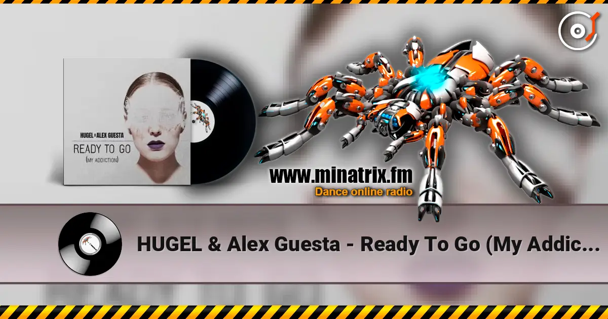 HUGEL & Alex Guesta - Ready To Go (My Addiction) escuchar online en alta calidad | Minatrix.FM