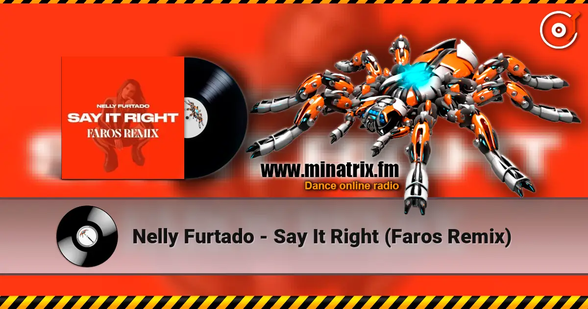 Nelly Furtado - Say It Right (Faros Remix) escuchar online en alta calidad | Minatrix.FM