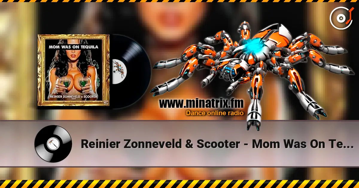 Reinier Zonneveld & Scooter - Mom Was On Tequila escuchar online en alta calidad | Minatrix.FM