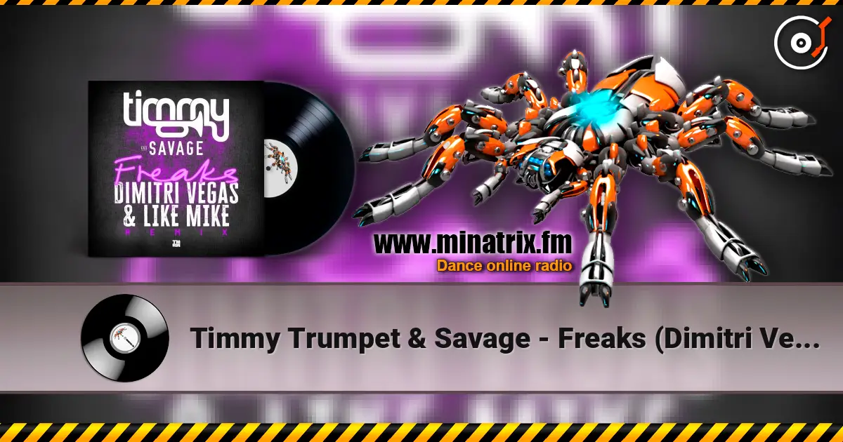 Timmy Trumpet & Savage - Freaks (Dimitri Vegas & Like Mike Remix) escuchar online en alta calidad | Minatrix.FM