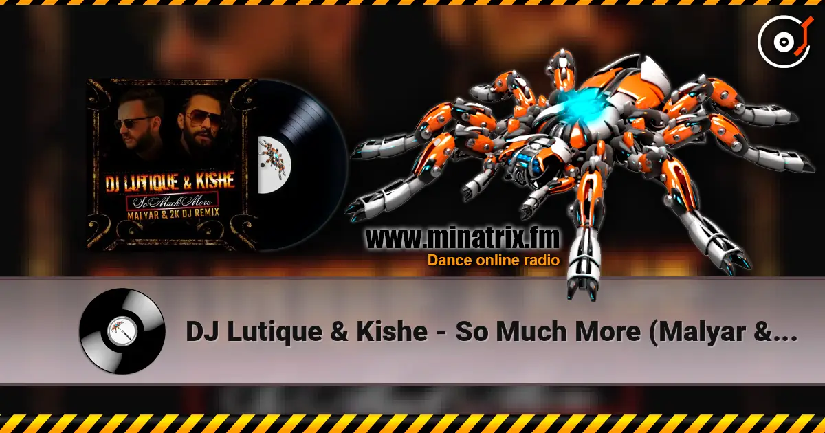 DJ Lutique & Kishe - So Much More (Malyar & 2K DJ Remix) escuchar online en alta calidad | Minatrix.FM