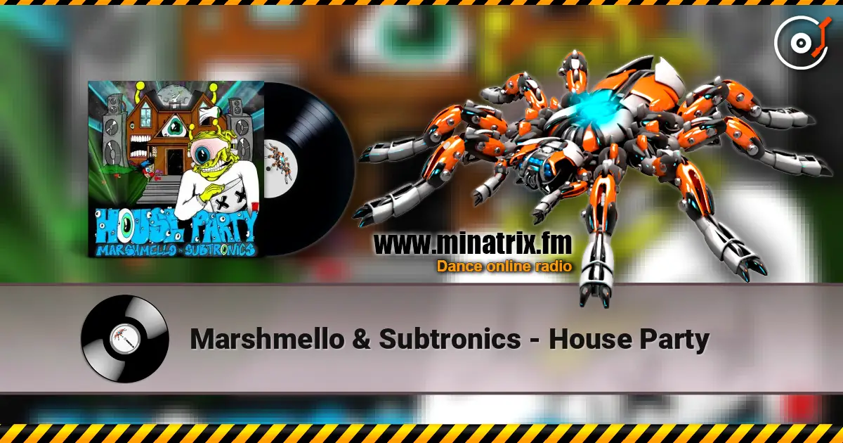 Marshmello & Subtronics - House Party escuchar online en alta calidad | Minatrix.FM