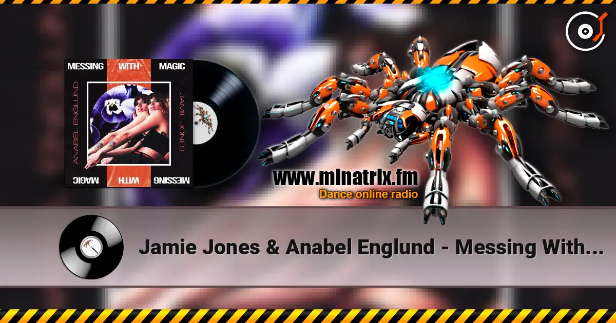 Jamie Jones & Anabel Englund - Messing With Magic escuchar online en alta calidad | Minatrix.FM