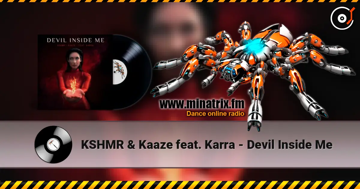 KSHMR & Kaaze feat. Karra - Devil Inside Me escuchar online en alta calidad | Minatrix.FM