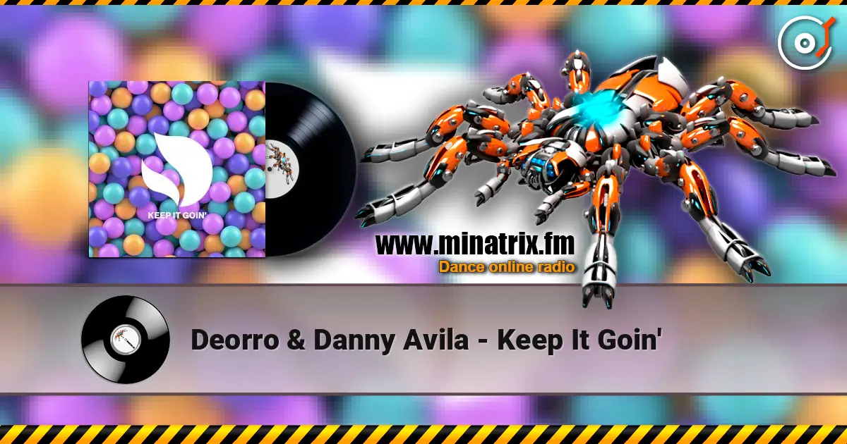 Deorro & Danny Avila - Keep It Goin' escuchar online en alta calidad | Minatrix.FM