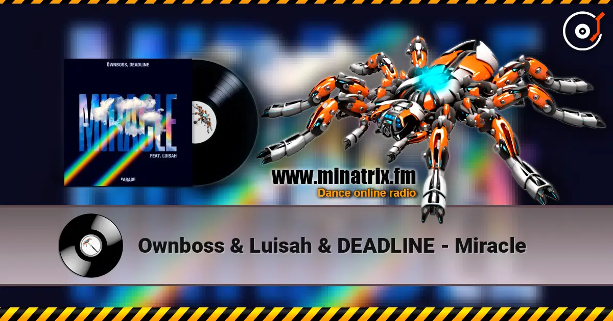 Ownboss & Luisah & DEADLINE - Miracle escuchar online en alta calidad | Minatrix.FM
