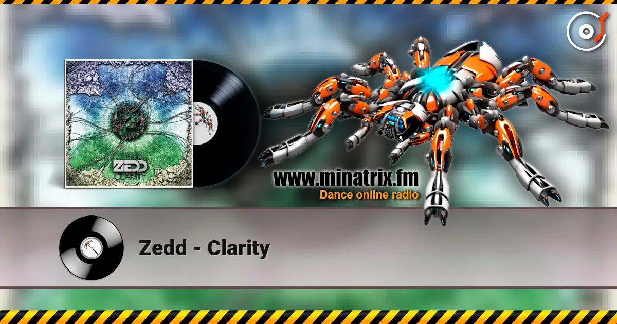 Zedd - Clarity escuchar online en alta calidad | Minatrix.FM