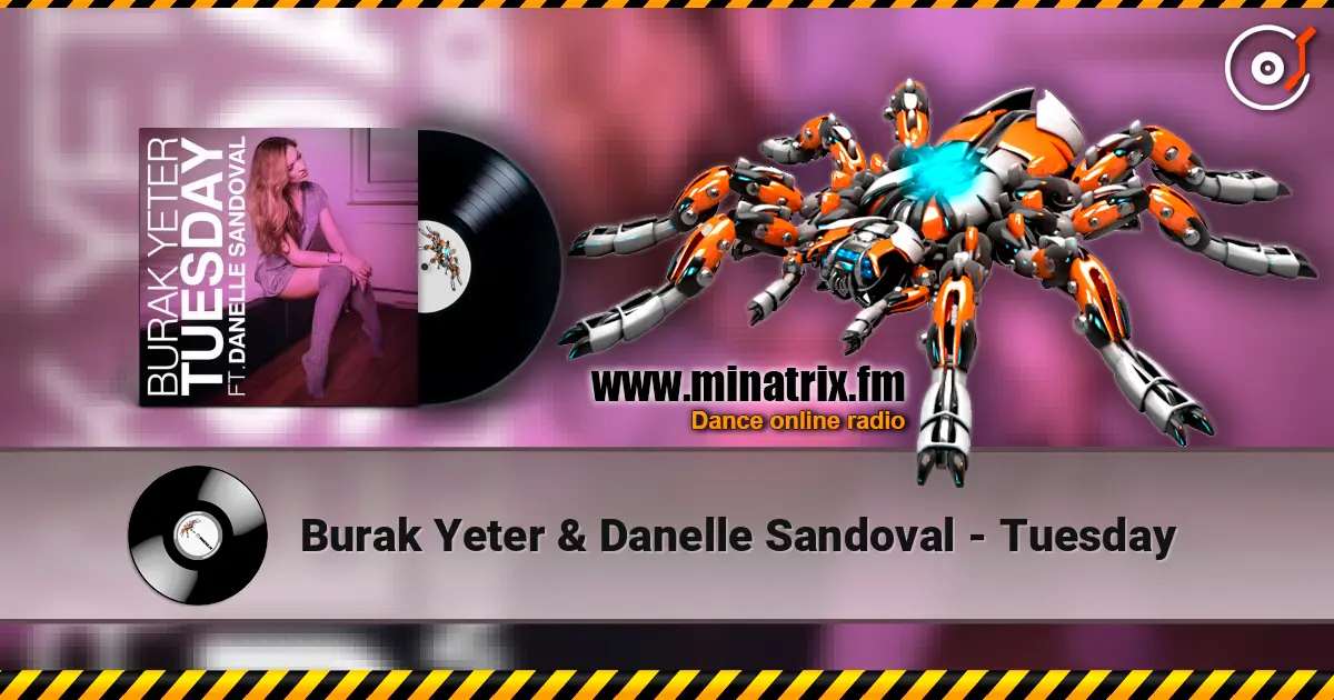 Burak Yeter & Danelle Sandoval - Tuesday escuchar online en alta calidad | Minatrix.FM