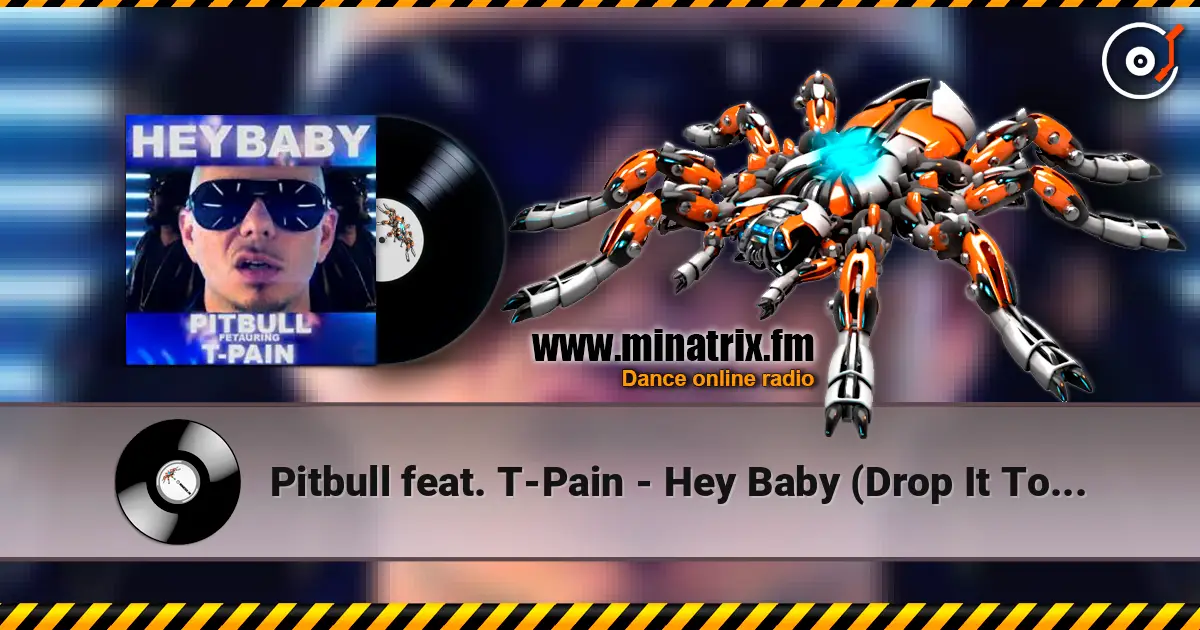Pitbull feat. T-Pain - Hey Baby (Drop It To The Floor) (Mike Cole Remix) escuchar online en alta calidad | Minatrix.FM