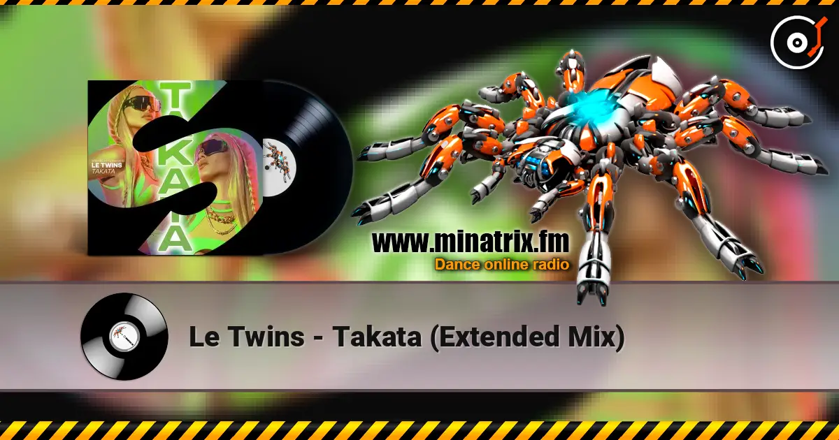 Le Twins - Takata (Extended Mix) escuchar online en alta calidad | Minatrix.FM