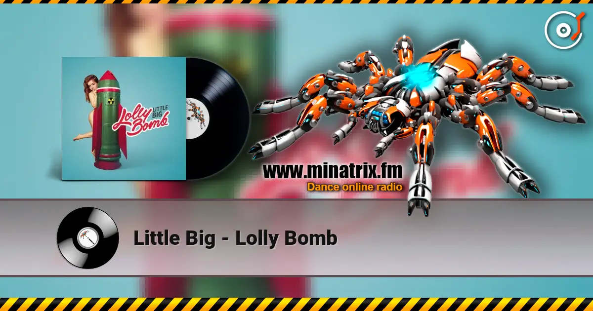 Little Big - Lolly Bomb escuchar online en alta calidad | Minatrix.FM