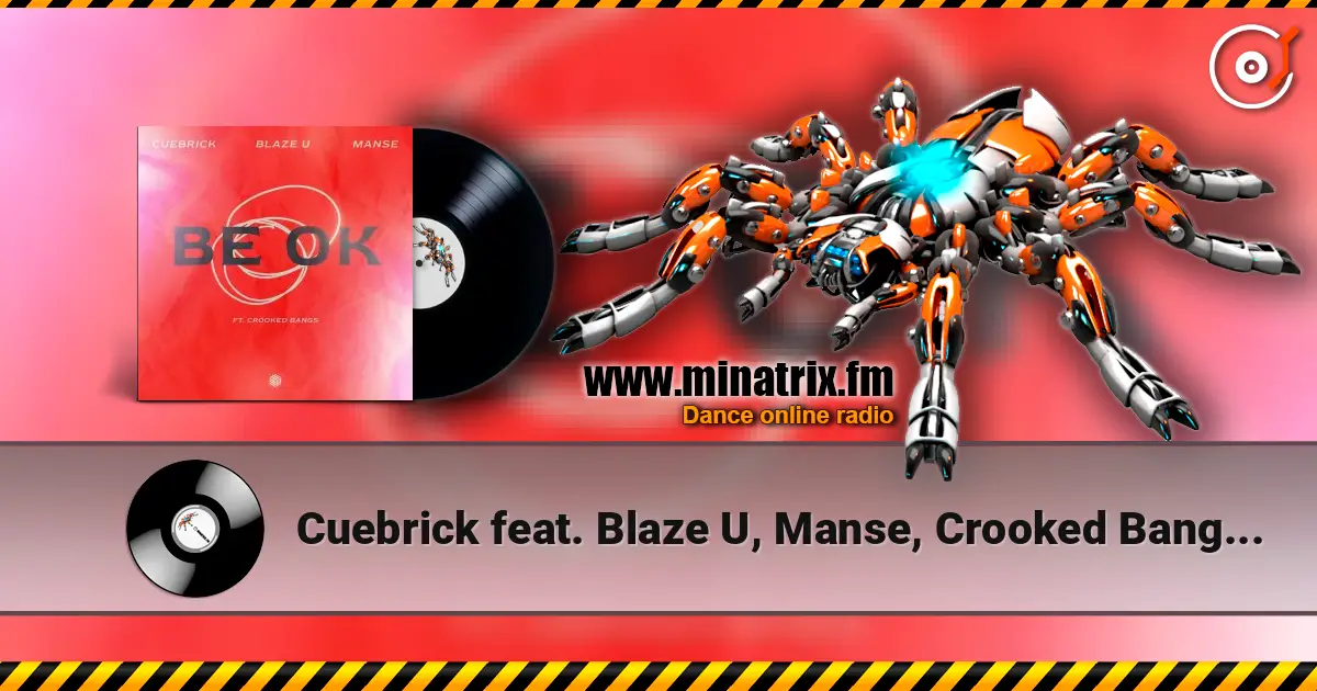 Cuebrick feat. Blaze U, Manse, Crooked Bangs - Be Ok escuchar online en alta calidad | Minatrix.FM