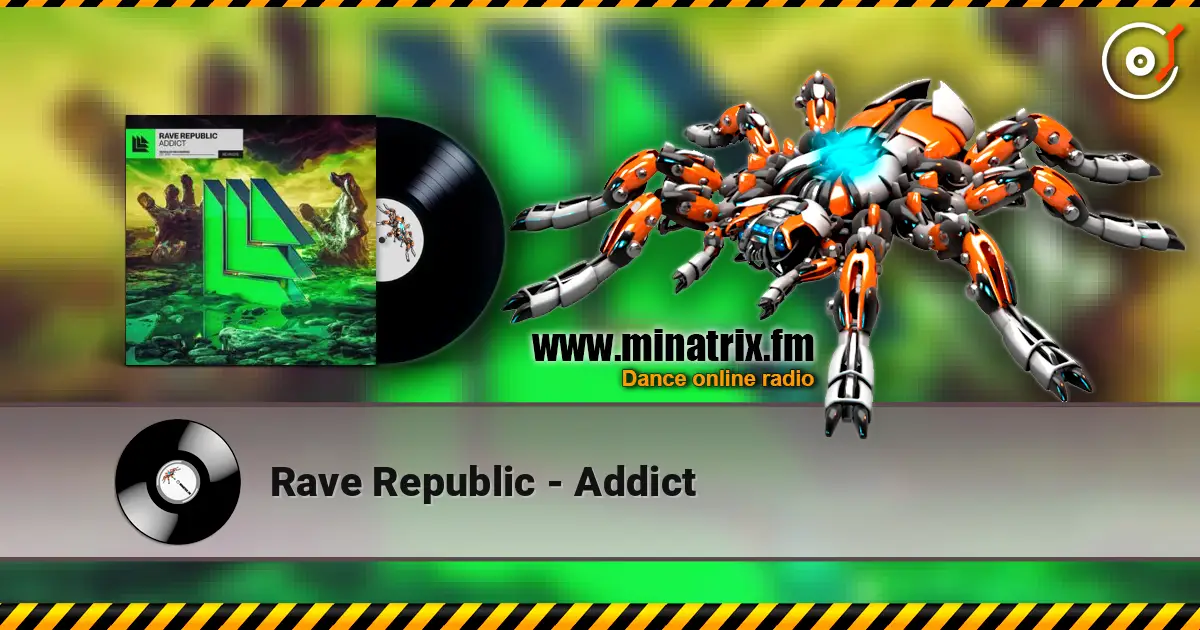 Rave Republic - Addict escuchar online en alta calidad | Minatrix.FM