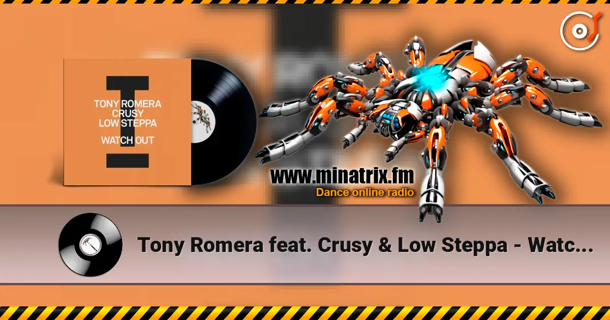 Tony Romera feat. Crusy & Low Steppa - Watch Out escuchar online en alta calidad | Minatrix.FM