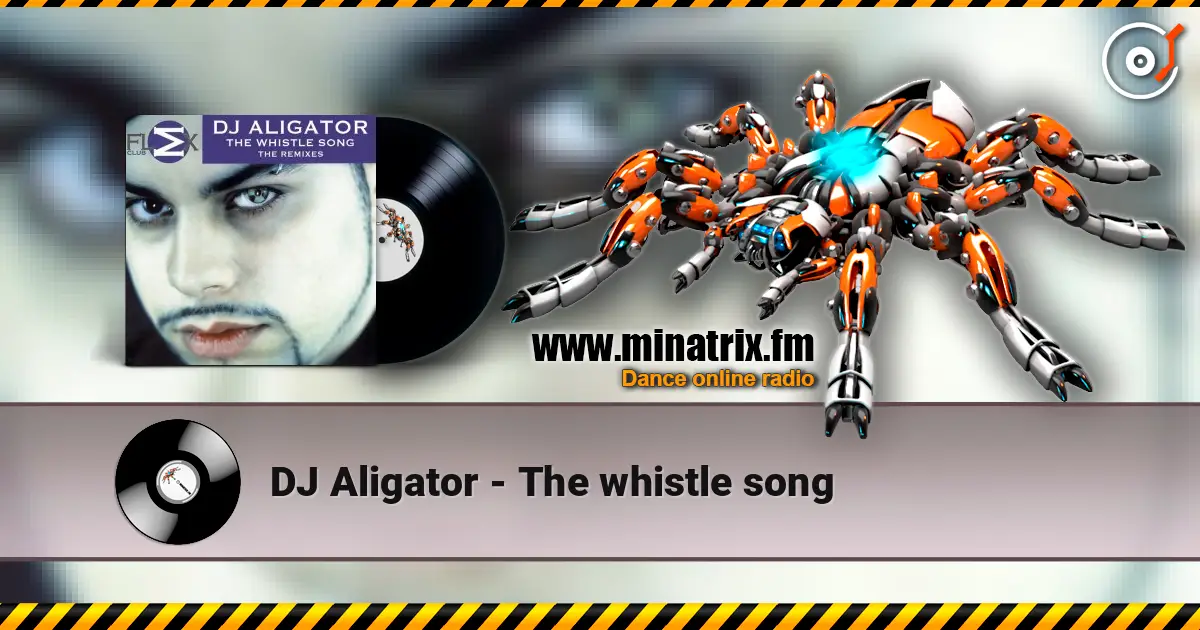 DJ Aligator - The whistle song escuchar online en alta calidad | Minatrix.FM