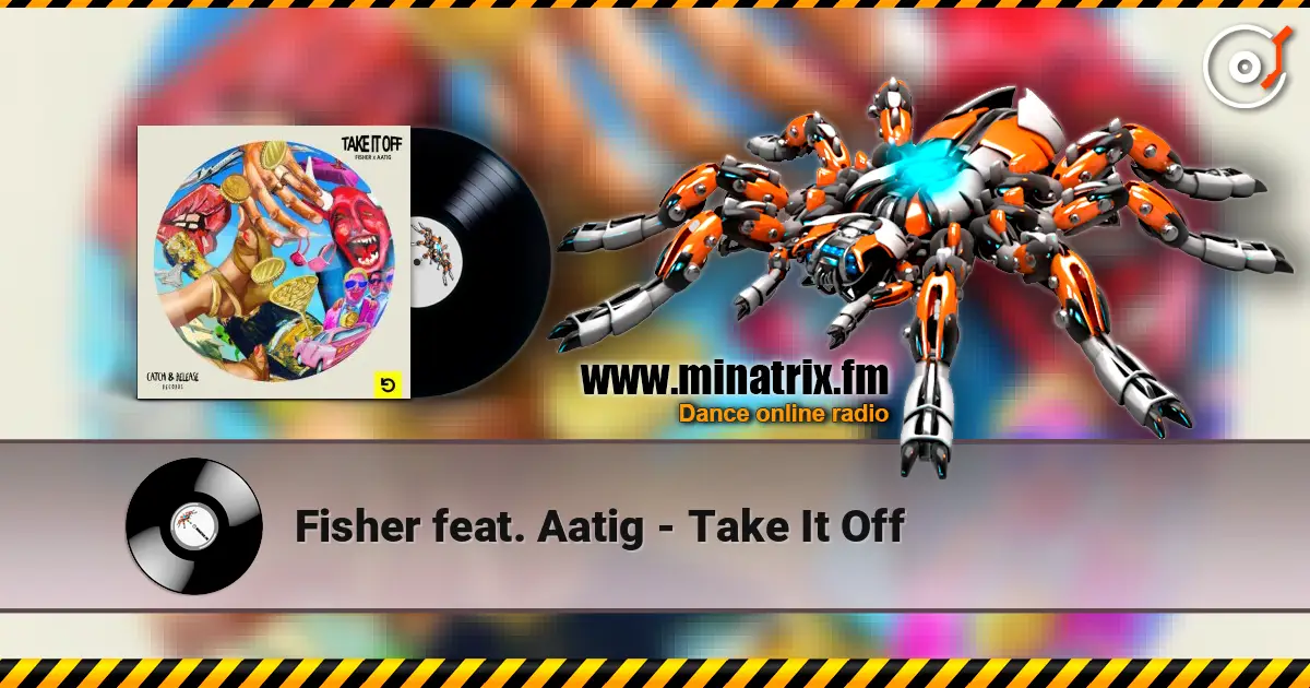 Fisher feat. Aatig - Take It Off escuchar online en alta calidad | Minatrix.FM