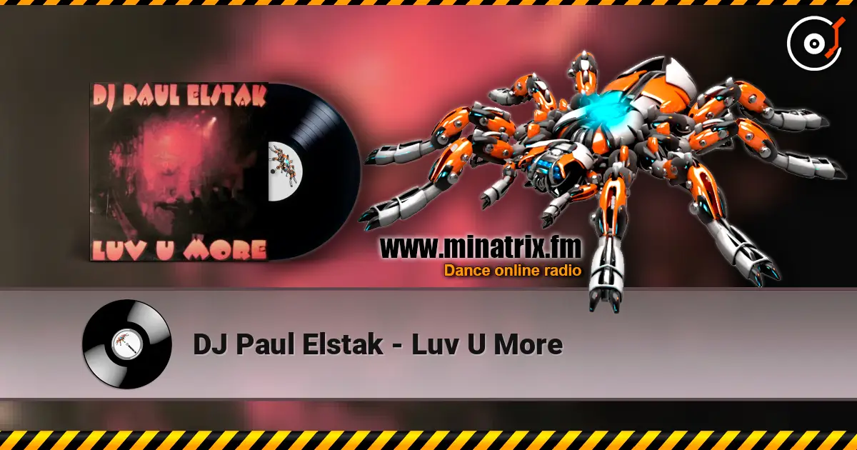 DJ Paul Elstak - Luv U More escuchar online en alta calidad | Minatrix.FM