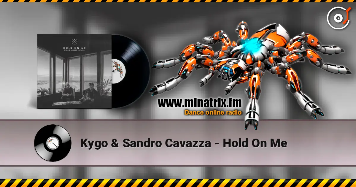 Kygo & Sandro Cavazza - Hold On Me escuchar online en alta calidad | Minatrix.FM