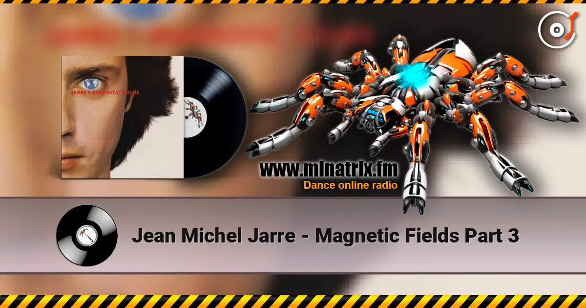 Jean Michel Jarre - Magnetic Fields Part 3 escuchar online en alta calidad | Minatrix.FM
