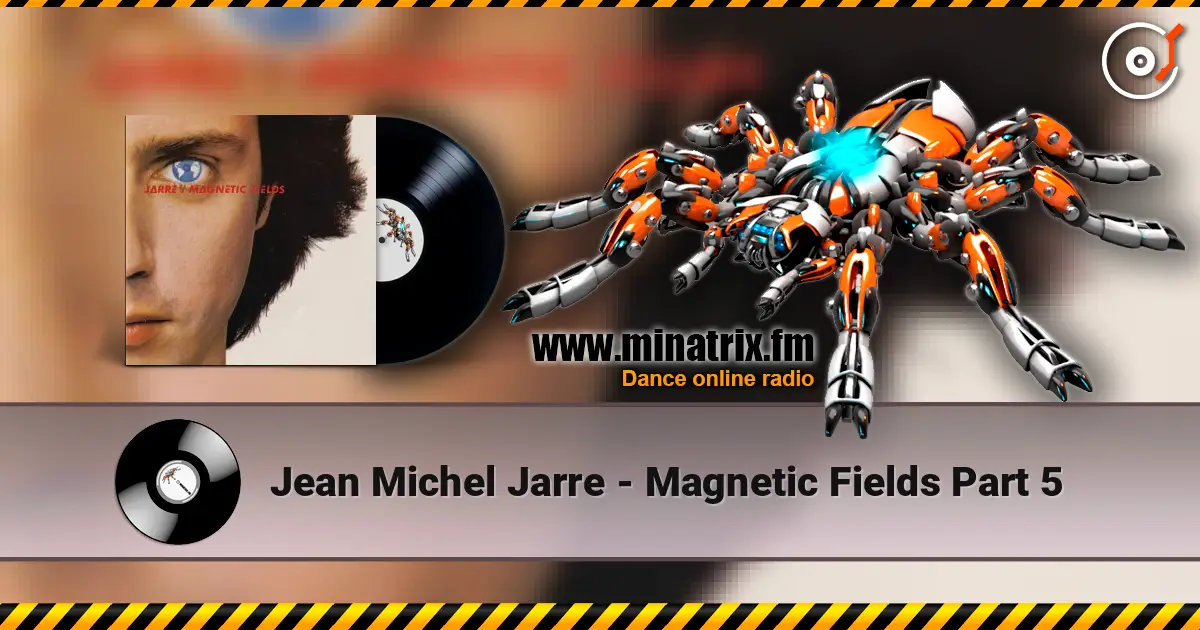 Jean Michel Jarre - Magnetic Fields Part 5 escuchar online en alta calidad | Minatrix.FM