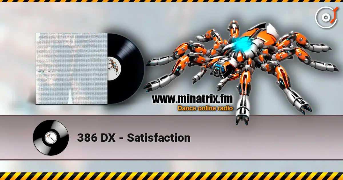 386 DX - Satisfaction escuchar online en alta calidad | Minatrix.FM