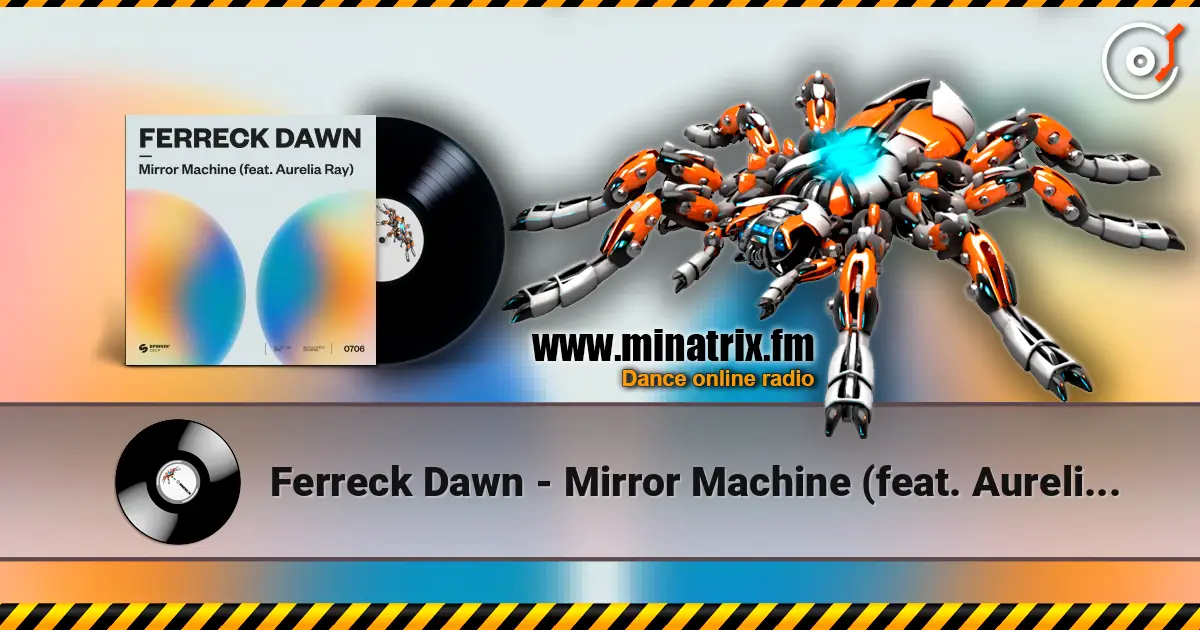 Ferreck Dawn - Mirror Machine (feat. Aurelia Ray) escuchar online en alta calidad | Minatrix.FM