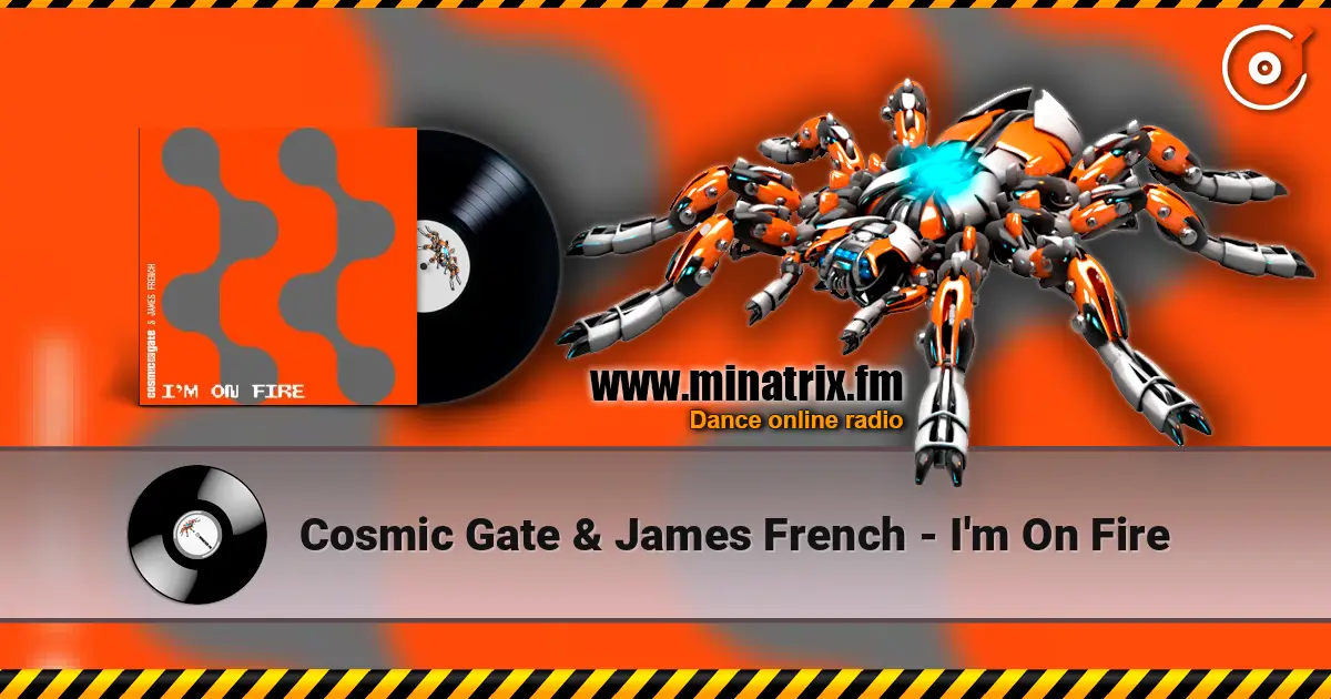 Cosmic Gate & James French - I'm On Fire escuchar online en alta calidad | Minatrix.FM