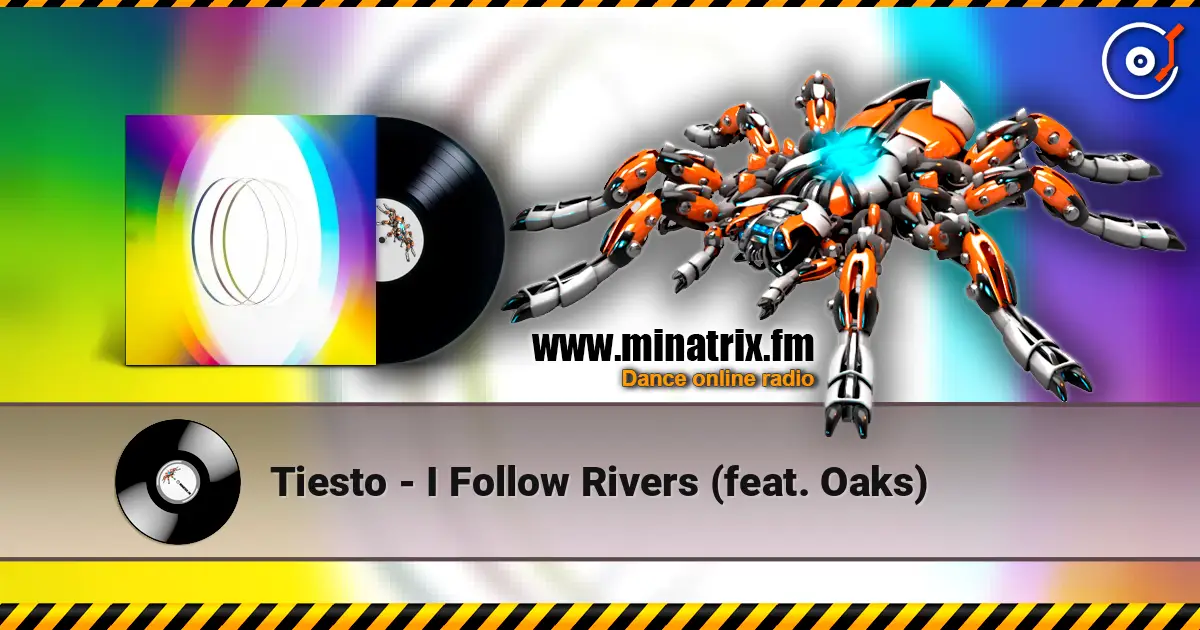 Tiesto - I Follow Rivers (feat. Oaks) escuchar online en alta calidad | Minatrix.FM