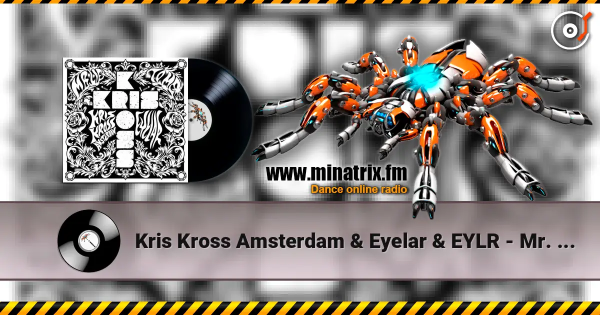 Kris Kross Amsterdam & Eyelar & EYLR - Mr. Lie To Me escuchar online en alta calidad | Minatrix.FM