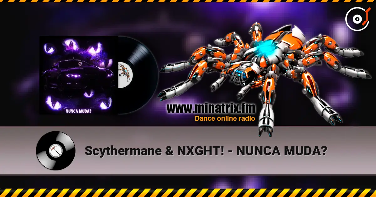 Scythermane & NXGHT! - NUNCA MUDA? escuchar online en alta calidad | Minatrix.FM