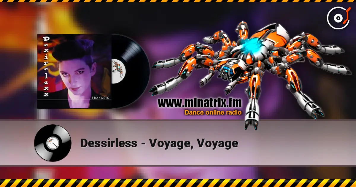 Dessirless - Voyage, Voyage escuchar online en alta calidad | Minatrix.FM