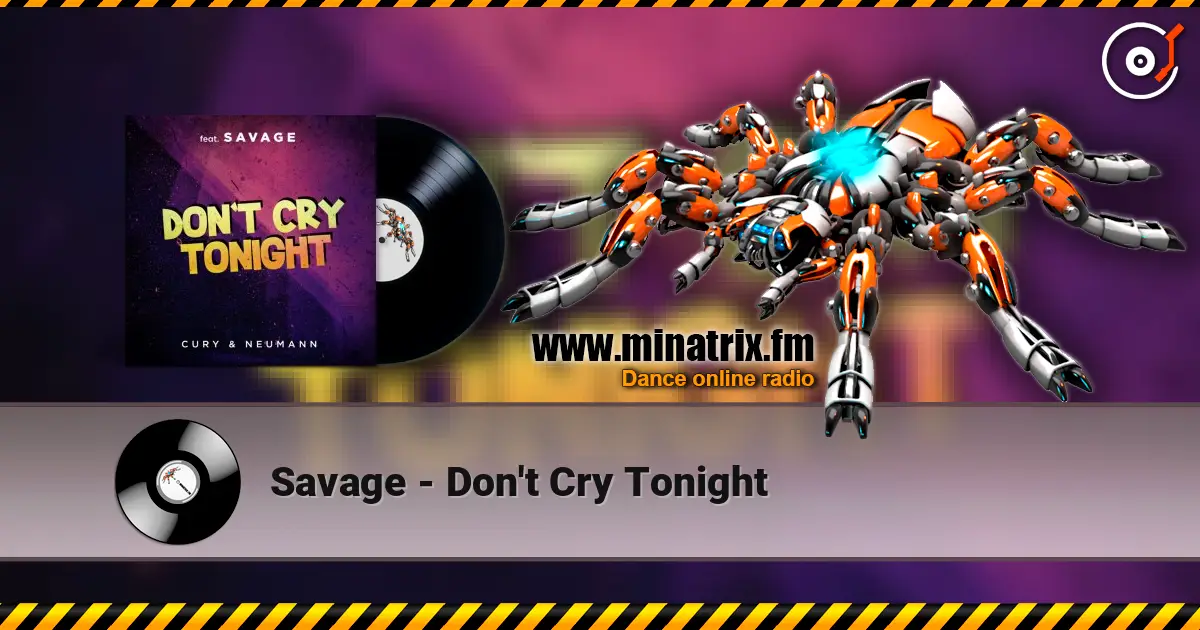Savage - Don't Cry Tonight escuchar online en alta calidad | Minatrix.FM