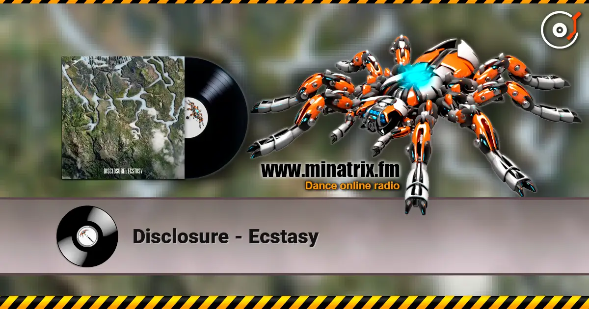 Disclosure - Ecstasy escuchar online en alta calidad | Minatrix.FM