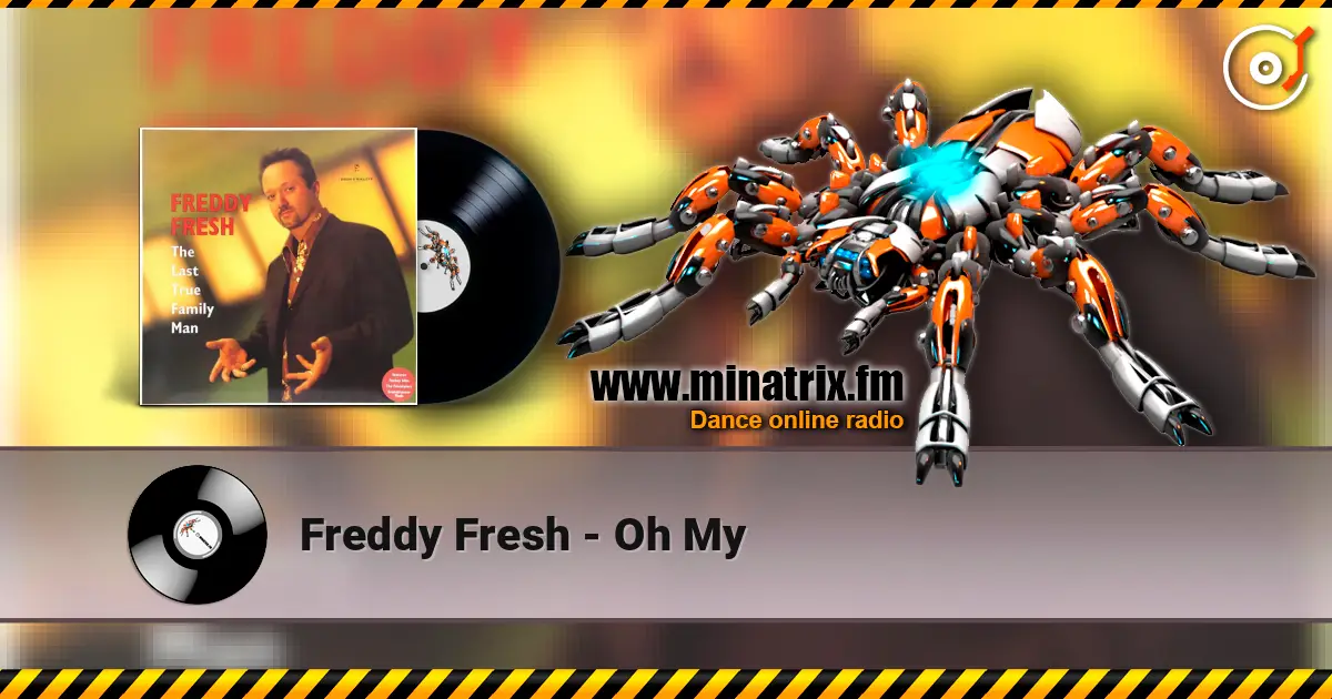 Freddy Fresh - Oh My escuchar online en alta calidad | Minatrix.FM