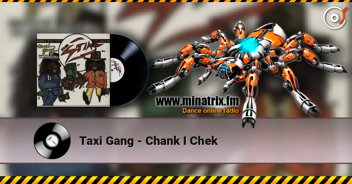 Taxi Gang - Chank I Chek escuchar online en alta calidad | Minatrix.FM