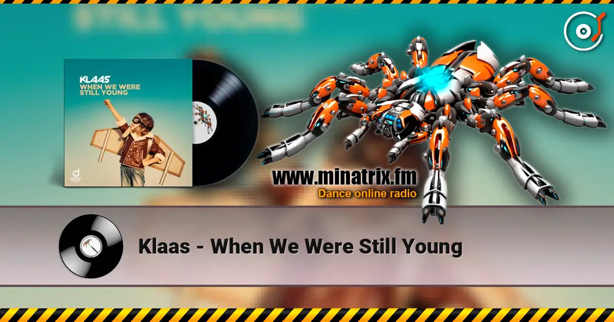 Klaas - When We Were Still Young escuchar online en alta calidad | Minatrix.FM