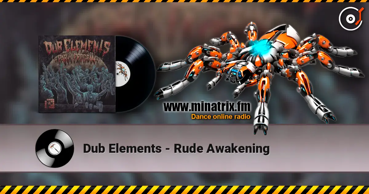 Dub Elements - Rude Awakening escuchar online en alta calidad | Minatrix.FM