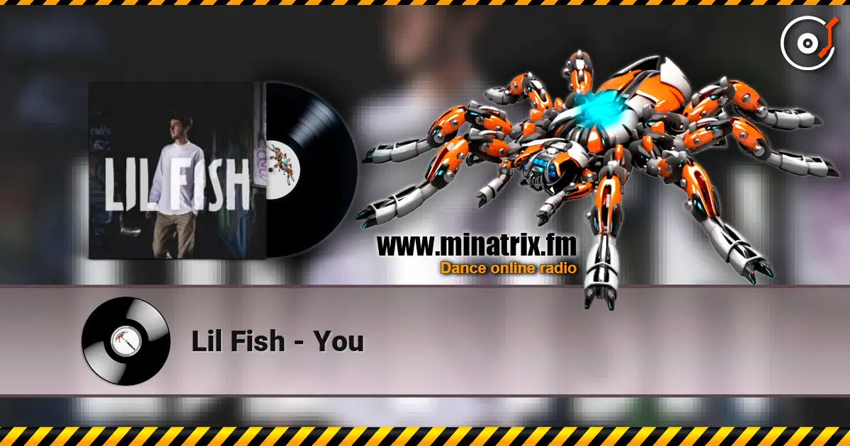 Lil Fish - You escuchar online en alta calidad | Minatrix.FM